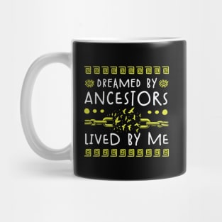 Dreamed By Ancestors Lived By Me - Black Heritage Mug